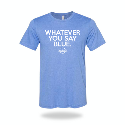 Whatever You Say Blue